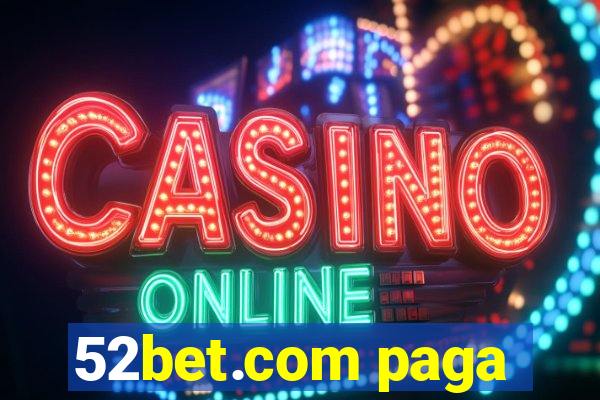 52bet.com paga